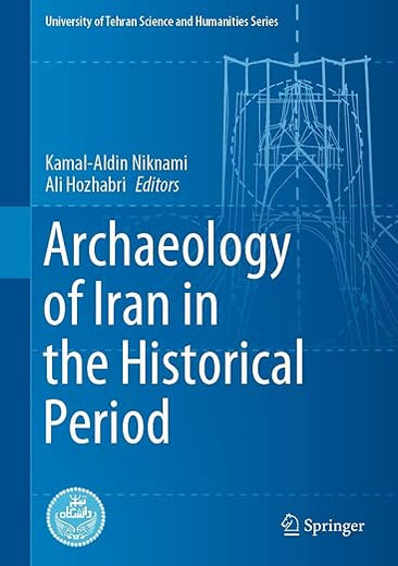 Archaeology of Iran in the Historical Period (University of Tehran Science and Humanities Series)