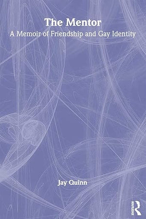 The Mentor: A Memoir of Friendship and Gay Identity