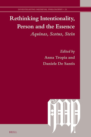 Rethinking Intentionality, Person and the Essence: Aquinas, Scotus, Stein (Investigating Medieval Philosophy, 21)