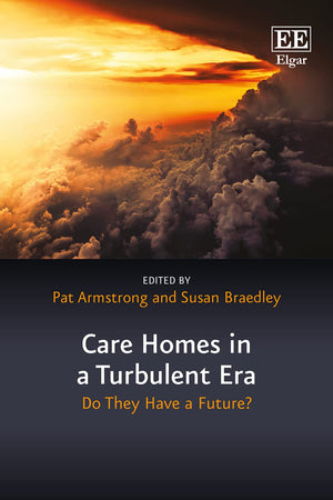 Care Homes in a Turbulent Era: Do They Have A Future? (In a Turbulent Era series)
