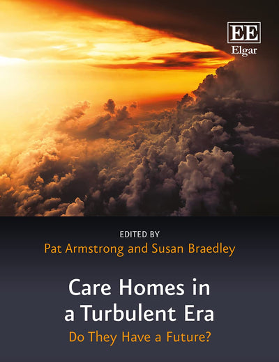 Care Homes in a Turbulent Era: Do They Have A Future? (In a Turbulent Era series)