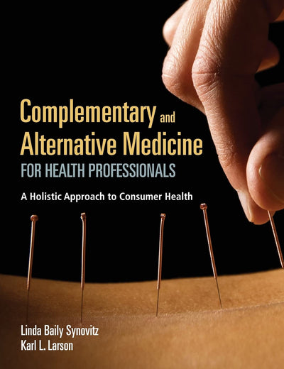 Complementary and Alternative Medicine for Health Professionals: .