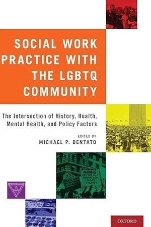 Social Work Practice with the LGBTQ Community: The Intersection of History, Health, Mental Health, and Policy Factors