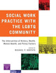Social Work Practice with the LGBTQ Community: The Intersection of History, Health, Mental Health, and Policy Factors