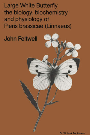 Large White Butterfly: The Biology, Biochemistry and Physiology of Pieris Brassicae (Linnaeus) (Series Entomologica, 18)
