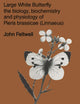 Large White Butterfly: The Biology, Biochemistry and Physiology of Pieris Brassicae (Linnaeus) (Series Entomologica, 18)