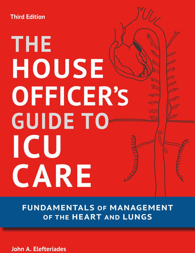 House Officer's Guide to ICU Care: Fundamentals of Management of the Heart and Lungs