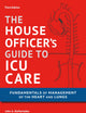 House Officer's Guide to ICU Care: Fundamentals of Management of the Heart and Lungs