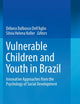 Vulnerable Children and Youth in Brazil: Innovative Approaches from the Psychology of Social Development