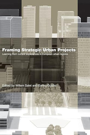 Framing Strategic Urban Projects: Learning from current experiences in European urban regions