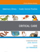 Critical Care, An Issue of Veterinary Clinics of North America: Exotic Animal Practice (The Clinics: Veterinary Medicine, Volume 26-3)