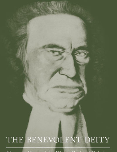 The Benevolent Deity: Ebenezer Gay and the Rise of Rational Religion in New England, 1696-1787