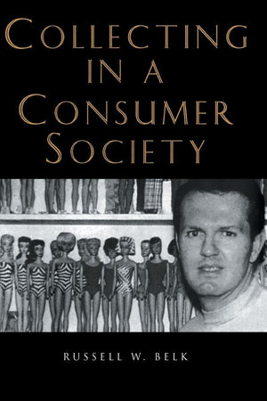 Collecting in a Consumer Society (Collecting Cultures)