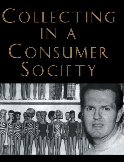Collecting in a Consumer Society (Collecting Cultures)