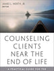 Counseling Clients Near the End of Life: A Practical Guide for Mental Health Professionals