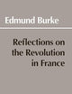 Reflections on the Revolution in France (Hackett Classics)