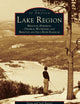 Lake Region: Bridgton, Harrison, Otisfield, Waterford, and Bridgton and Saco River Railroad (Images of America)