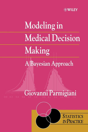 Modeling in Medical Decision Making: A Bayesian Approach (Statistics in Practice)
