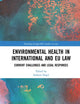 Environmental Health in International and EU Law: Current Challenges and Legal Responses (Routledge-Giappichelli Studies in Law)