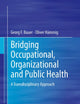Bridging Occupational, Organizational and Public Health