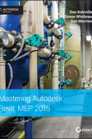 Mastering Autodesk Revit MEP 2015: Autodesk Official Press