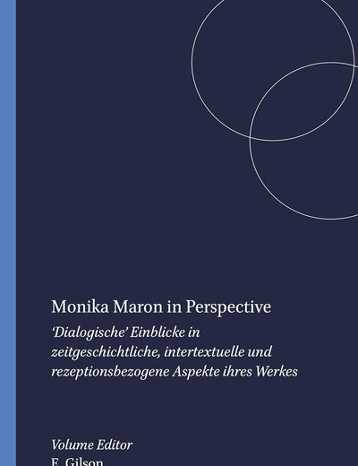 Monika Maron in Perspective: ‘Dialogische’ Einblicke in zeitgeschichtliche, intertextuelle und rezeptionsbezogene Aspekte ihres Werkes (German Monitor, 55) (German Edition)