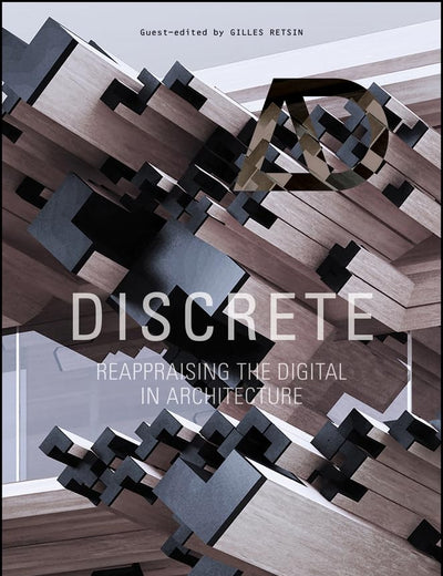 Discrete: Reappraising the Digital in Architecture (Architectural Design)