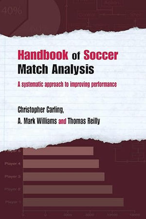 Handbook of Soccer Match Analysis: A Systematic Approach to Improving Performance