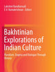 Bakhtinian Explorations of Indian Culture: Pluralism, Dogma and Dialogue Through History