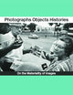 Photographs Objects Histories: On the Materiality of Images (Material Cultures)