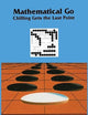 Mathematical Go: Chilling Gets the Last Point