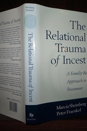 The Relational Trauma of Incest: A Family-Based Approach to Treatment