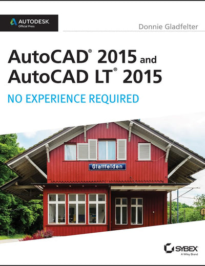 AutoCAD 2015 and AutoCAD LT 2015: No Experience Required: Autodesk Official Press