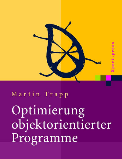 Optimierung objektorientierter Programme: Übersetzungstechniken, Analysen und Transformationen (Xpert.press) (German Edition)