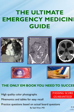 The Ultimate Emergency Medicine Guide: The only EM book you need to succeed