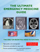 The Ultimate Emergency Medicine Guide: The only EM book you need to succeed