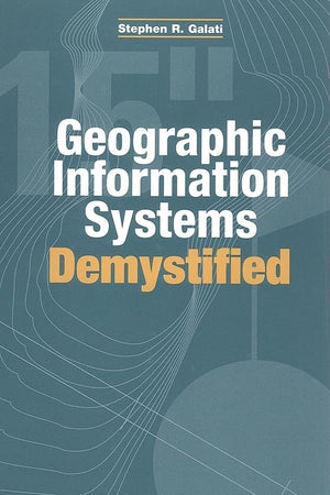 Geographic Information Systems Demystified