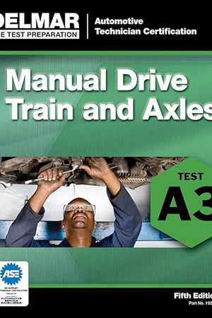 ASE Test Preparation- A3 Manual Drive Trains and Axles (ASE Test Preparation: Automobile Certification Series)