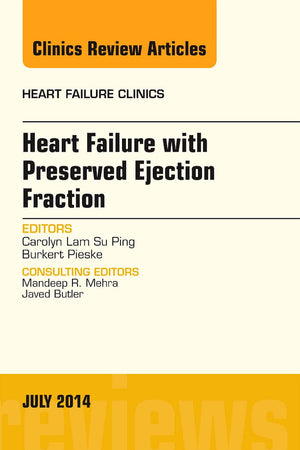 Heart Failure with Preserved Ejection Fraction, An Issue of Heart Failure Clinics (Volume 10-3) (The Clinics: Internal Medicine, Volume 10-3)