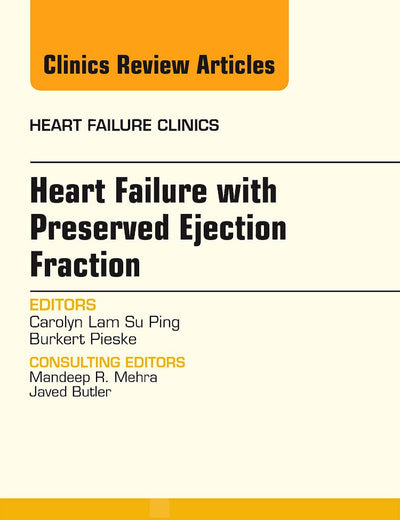 Heart Failure with Preserved Ejection Fraction, An Issue of Heart Failure Clinics (Volume 10-3) (The Clinics: Internal Medicine, Volume 10-3)