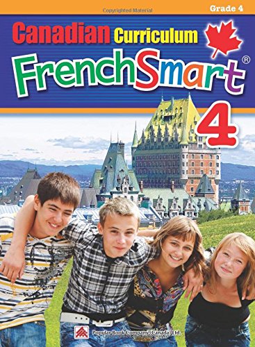 Canadian Curriculum FrenchSmart 4: A Grade 4 French workbook that encompasses all the French essentials to build strong language skills (Popular Canadian Curriculum Series) (French Edition)