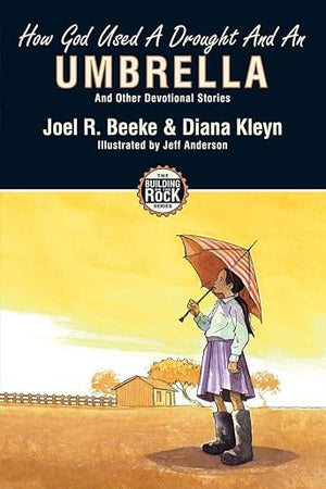 How God Used a Drought and an Umbrella (Building on the Rock)