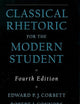 Classical Rhetoric for the Modern Student, 4th Edition