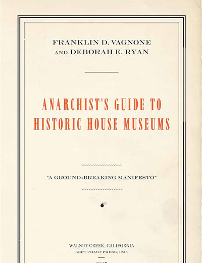 Anarchist's Guide to Historic House Museums