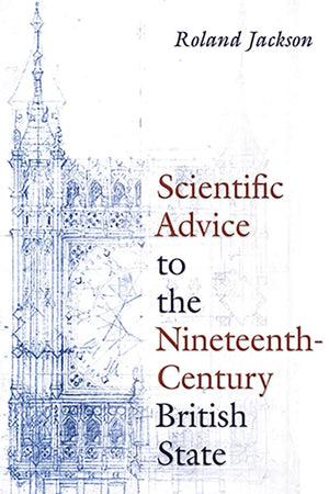 Scientific Advice to the Nineteenth-Century British State (Sci & Culture in the Nineteenth Century)