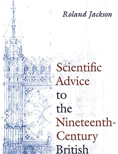 Scientific Advice to the Nineteenth-Century British State (Sci & Culture in the Nineteenth Century)