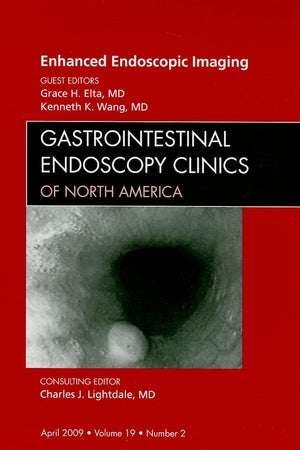 Enhanced Endoscopic Imaging, An Issue of Gastrointestinal Endoscopy Clinics (Volume 19-2) (The Clinics: Internal Medicine, Volume 19-2)