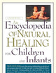 An Encyclopedia of Natural Healing for Children and Infants