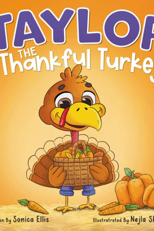 Taylor the Thankful Turkey: A children's book about being thankful (Thanksgiving book for kids) (Taylor the Turkey)