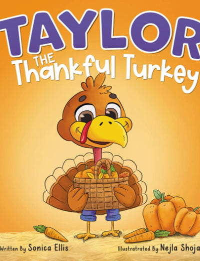 Taylor the Thankful Turkey: A children's book about being thankful (Thanksgiving book for kids) (Taylor the Turkey)